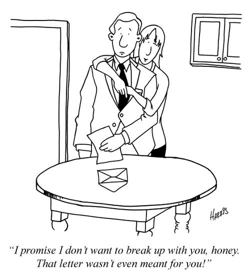 'I promise I don't want to break up with you, honey. That letter wasn't even meant for you!'