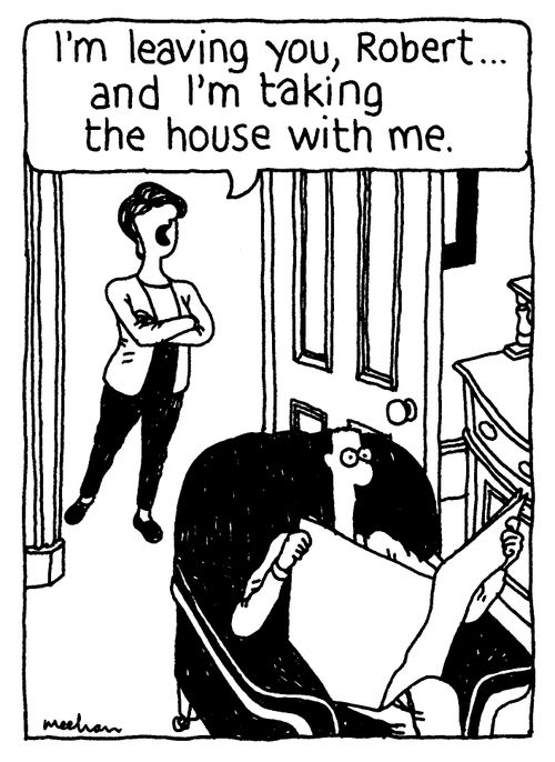 'I'm leaving you, Robert... and I'm taking the house with me.'