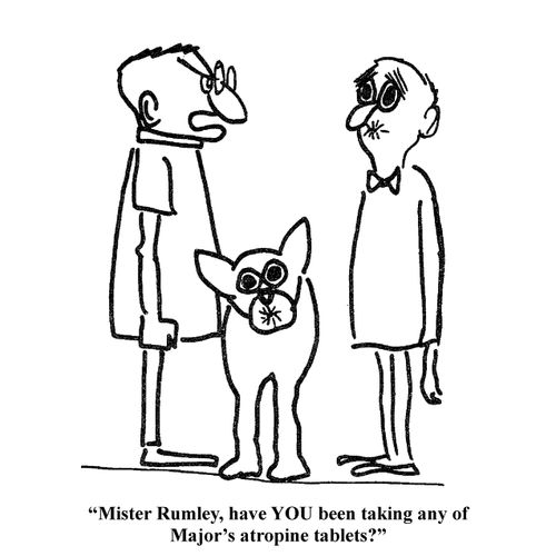  'Mister Rumley, have YOU been taking any of Major's atropine tablets?'
