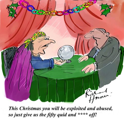 This Christmas you will be exploited and abused, so just give us the fifty quid and **** off!
