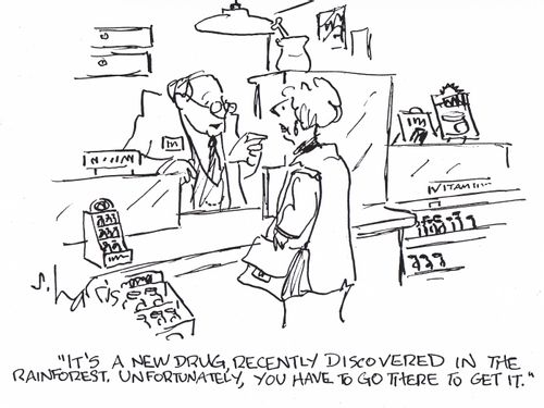 'It's a new drug, recently discovered in the rain forest. Unfortunately, you have to go there to get it.'