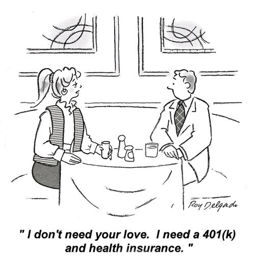 'I don't need your love. I need a 401 (k) and health insurance.'