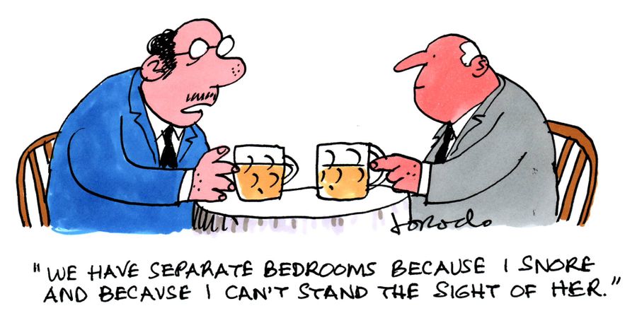 'We have separate bedrooms because I snore and because I can't stand the sight of her.'