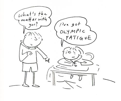 'I've got Olympic Fatigue.'