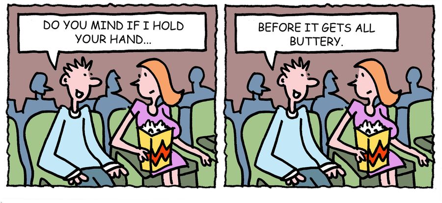 'Do you mind if I hold your hand, before it gets all buttery.'