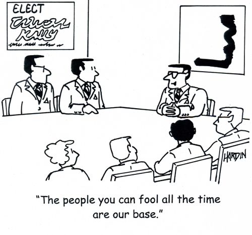 'The people you can fool all of the time are our base.'