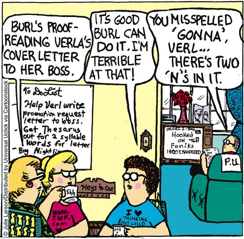 'You misspelled 'Gonna' Verl. . . there's two 'n's' in it.'