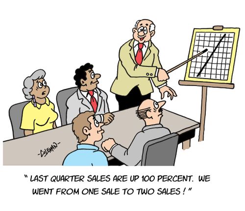 'Last quarter sales are up 100 percent. We went from one sale to two sales.'