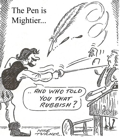 The Pen is mightier...'And who told you that rubbish?'
