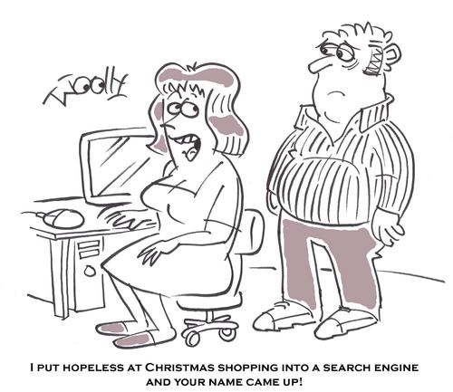 'I put hopeless at Christmas shopping into a search engine and your name came up!'