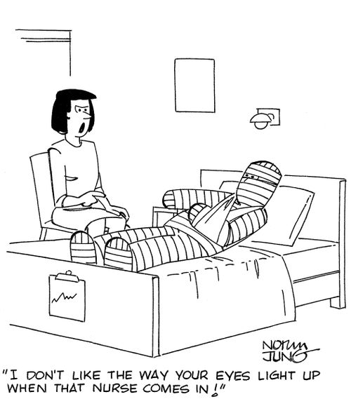 'I don't like the way your eyes light up when that nurse comes in!'