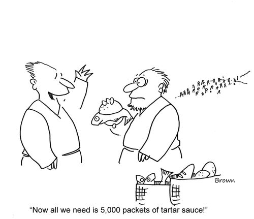 'Now all we need is 5,000 packets of tarter sauce!'