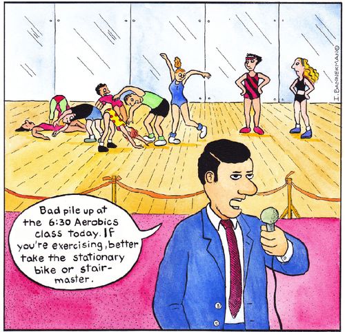 'Bad pile up at the 6:30 Aerobics class today. If you're exercising, better take  take the stationary bike or stair-master.'