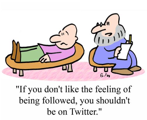 'If you don't like the feeling of being followed, you shouldn't be on Twitter.'