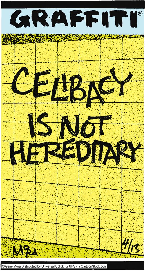 Celibacy is not hereditary.