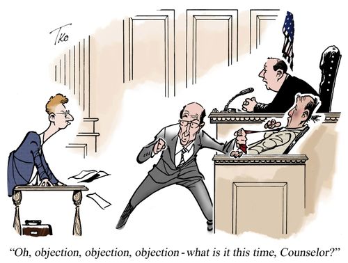 'Oh, objection, objection, objection - what is it this time, Counselor?'