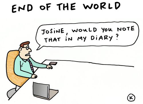 End of the world - 'Josine, would you note that in my diary?'