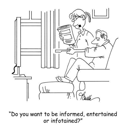 'Do you want to be informed, entertained or infotained?'