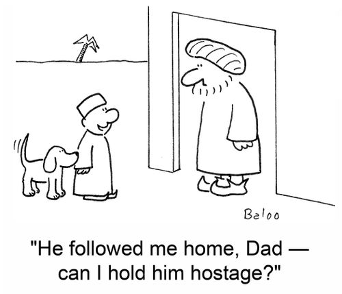 'He followed me home, Dad -- can I hold him hostage?'