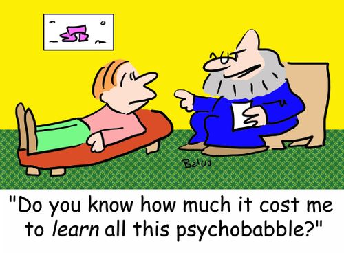 'Do you know how much it cost me to LEARN all this psychobabble?'