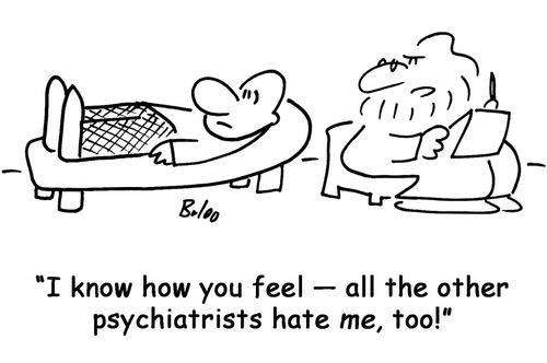 'I know how you feel — all the other psychiatrists hate me, too!'