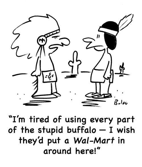 'I'm tired of using every part of the stupid buffalo -- I wish they'd put a Wal-Mart in around here!'