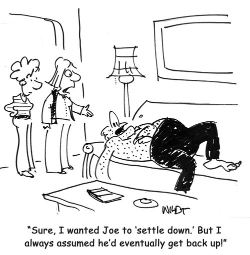 Sure, I wanted Joe to 'settle down.' But I always assumed he'd eventually get back up!