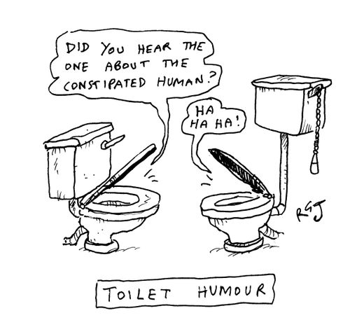 Toilet Humour: 'Did you hear about the constipated human?' 