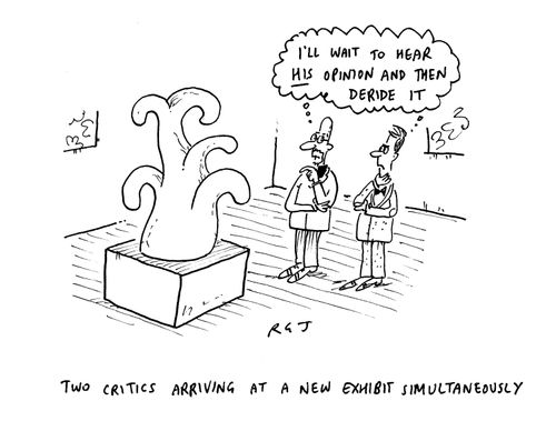 'Two critics arriving at a new exhibit simultaneously.'