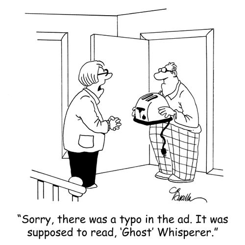 'Sorry, there was a typo in the ad. It was supposed to read, 'Ghost' Whisperer.'