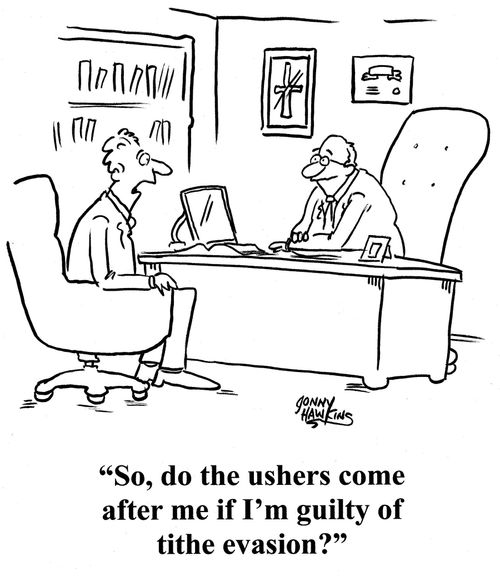Man to Pastor: 'So, do the ushers come after me if I'm guilty of tithe evasion?'
