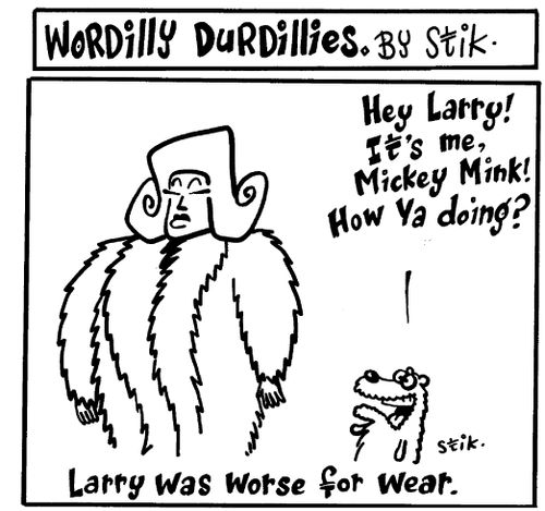 Wordilly Durdillies - Larry was worse for wear