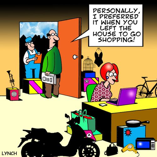 'Personally, I preferred it when you left the house for shopping.'