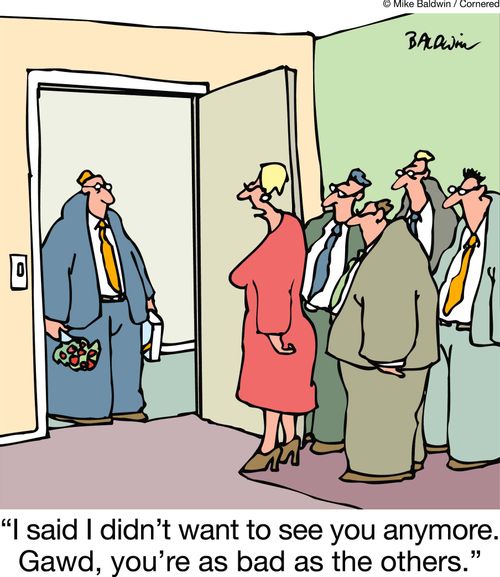'I said I didn't want to see you anymore. Gawd, you're as bad as the others.'