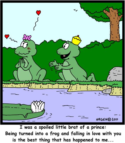 'I was a spoiled little brat of a prince: Being turned into a frog and falling in love with you is the best thing that has happened to me...'