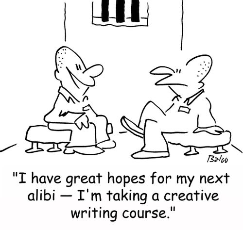 'I have great hopes for my next alibi -- I'm taking a creative writing course.'