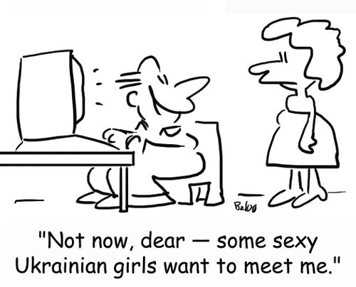'Not now, dear - some sexy Ukrainian girls want to meet me,'