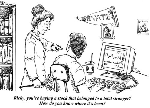 'Ricky, you're buying a stock that belonged to a total stranger? How do you know where it's been?'