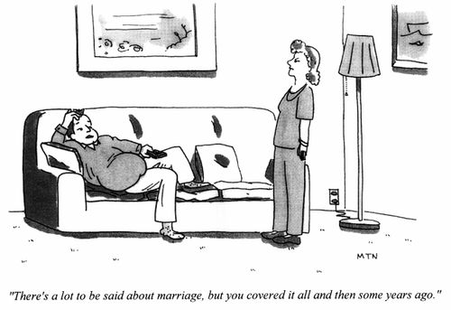 There's a lot to be said about marriage, but you covered it all and then some years ago.
