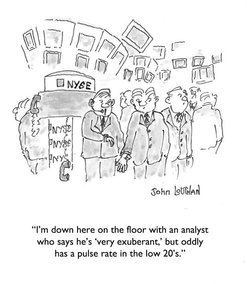'I'm down here on the floor with an analyst who says he's 'very exuberant,' but oddly has a pulse rate in the low 20's.'