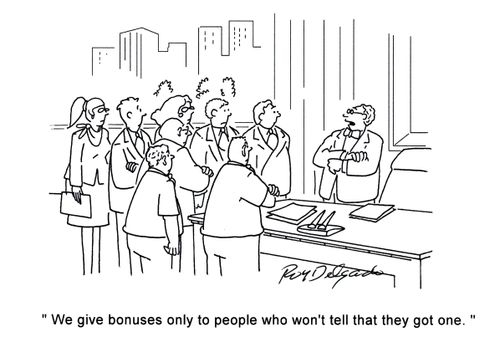 'We give bonuses only to people who won't tell that they got one.'