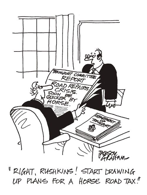 'Right, Rushkins! Start drawing up plans for a Horse Road Tax'. 