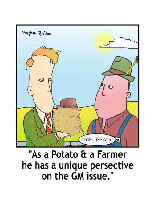 'As a Potato & a Farmer he has a unique perspective on the GM issue.'