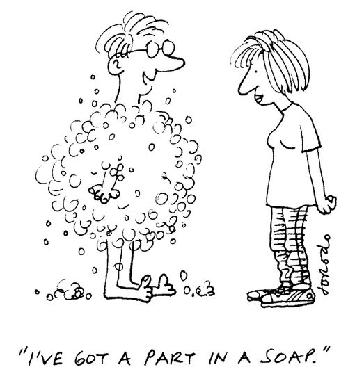 "I've got a part in a soap."