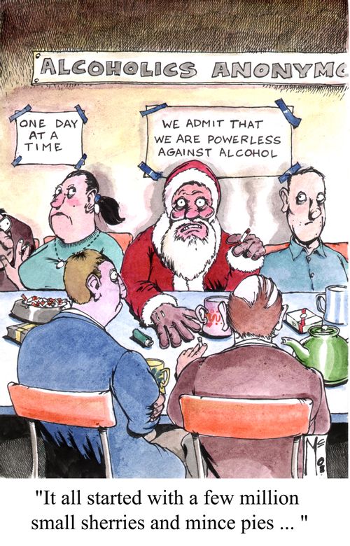 Alcoholics Anon "It all started with a few million small sherries and mince pies..."