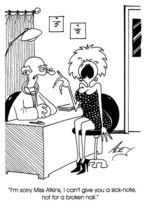 "I can't give you a sick note, not for a broken nail."