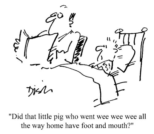 "Did that pig that went wee, wee, wee all the way have have foot and mouth?"