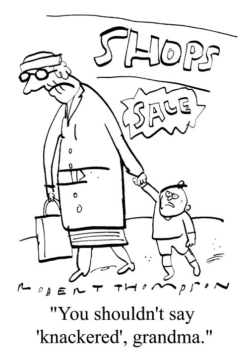 "You shouldn't say 'knackered' grandma."