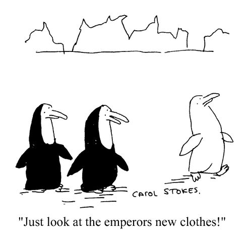 "Just look at the Emperors new clothes!"