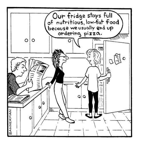 "Our fridge stays full of nutritious, low fat food because we usually end up ordering pizza."